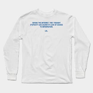 Stupidity vs Internet Long Sleeve T-Shirt